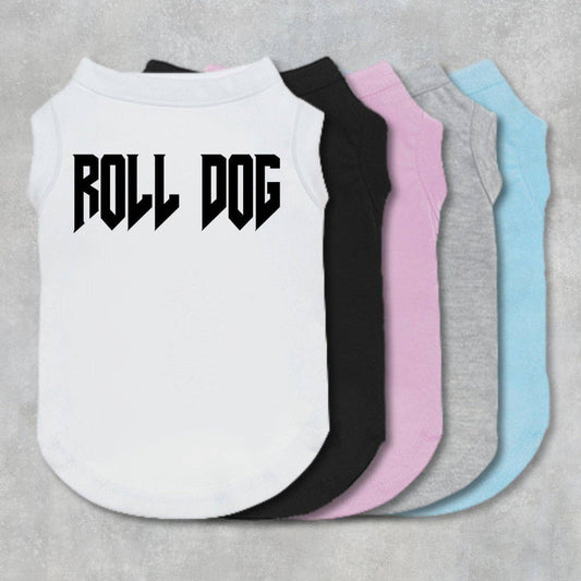 "Roll Dog" dog shirt